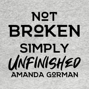 Not Broken Simply Unfinished | Amanda Gorman T-Shirt